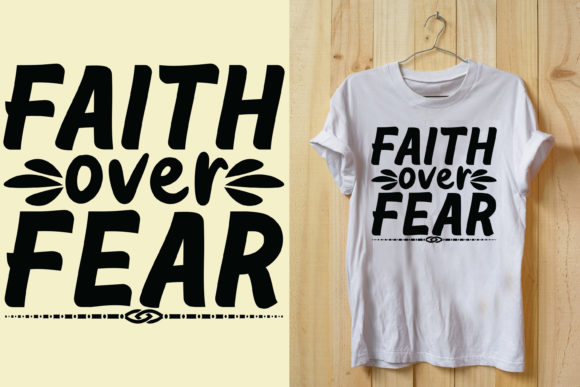 Faith Over Fear SVG: Graphics for T-Shirt Designs