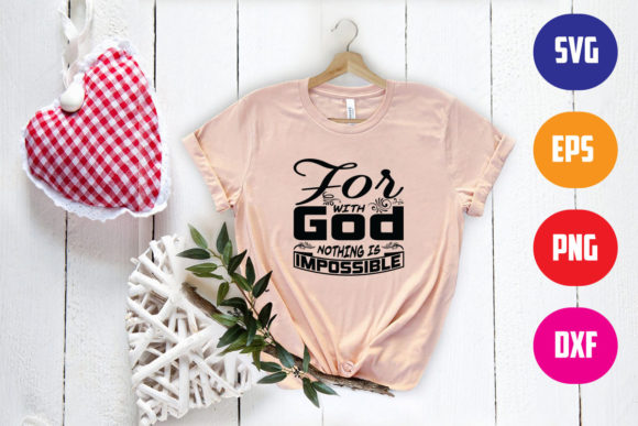 For with God Nothing is Impossible Svg: Graphics for T-Shirt Designs