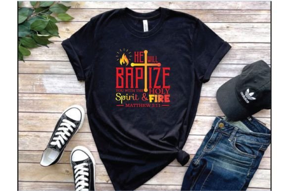 He Will Baptize: Graphics for T-Shirt Designs