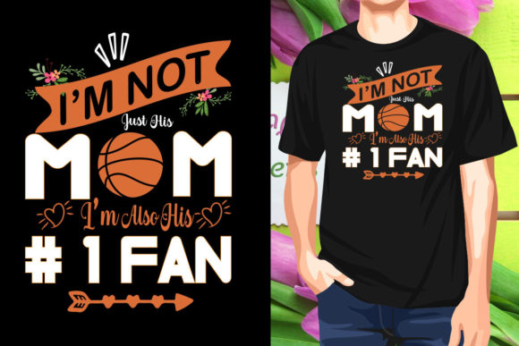 I m Not Just His Mom I’m His 1 Fan Mom Graphics and T-Shirt Designs