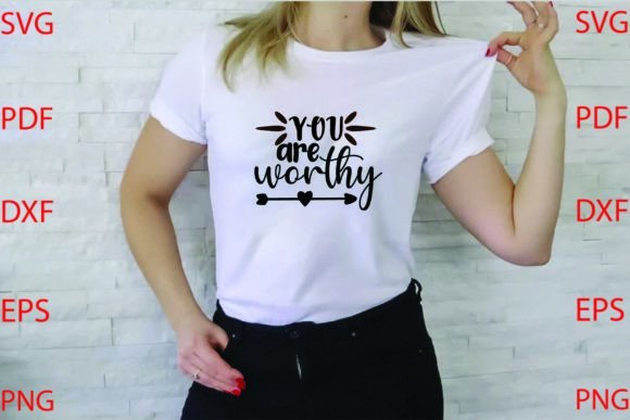 You Are Worthy: Graphics for T-Shirt Designs